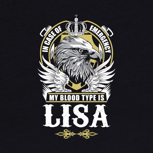 Lisa Name T Shirt - In Case Of Emergency My Blood Type Is Lisa Gift Item by AlyssiaAntonio7529